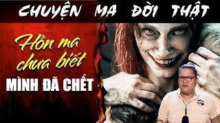 TẬP 1281 Chuyện Ma Có Thật  HỒN MA CHƯA BIẾT MÌNH ĐÃ CHẾT