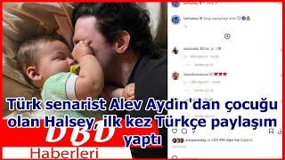 Türk senarist Alev Aydından çocuğu olan Halsey ilk kez Türkçe paylaşım yaptı