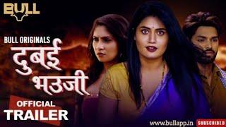 DUBAI BHAUJI - official trailer  Bull Originals App  Manvi Chugh New Upcoming Web Series