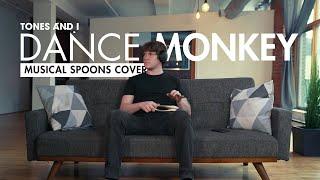 Tones And I - Dance Monkey Musical Spoons Cover
