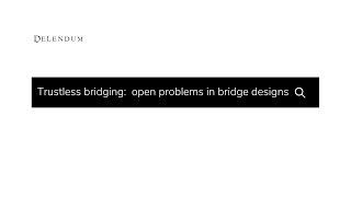 Trustless bridging zkBridge and open problems in bridge designs