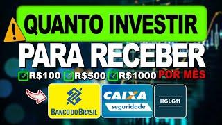 QUANTO INVESTIR ?  PARA RECEBER R$100 R$500 ou R$1000 MENSAIS  Ações e FII 