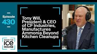 Episode 430 Tony Will President & CEO of CF Industries Manufactures Ammonia Beyond Kitchen...