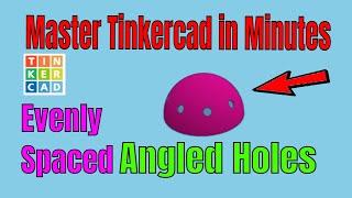A Tinkercad Half Sphere with holes in 5 Minutes Thanks Brian