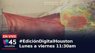  En vivo I #EdiciónDigitalHouston I Orden de evacuación voluntaria por tormenta tropical Francine