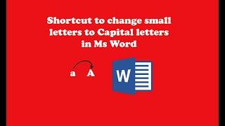 Shortcut to change small letters to capital letters in MS Word - Easy Steps