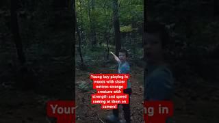 Young Boy Playing in Woods with Sister Notices Strange Creature with Strength and Speed on Camera