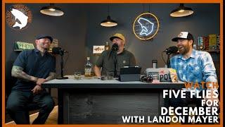 FIVE FLIES FOR DECEMBER 2022 with LANDON MAYER