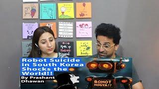 Pak Reacts Shocking Case of Robot Suicide in South Korea  Know the Whole Story behind it  By PD