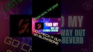 FIND MY WAY OUT SLOWED+REVERBED#bgm #music#youtubeshorts #slowedandreverb #slowed#youtube#SLOWSIONS