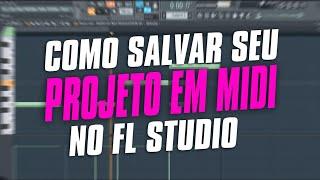 COMO SALVAR SEU PROJETO EM MIDI NO FLSTUDIO - kitdetecnomelody