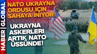 NATO Ukrayna Ordusu için Sahaya İniyor Rusyaya Saldıracak Askerler için Üs Kuruluyor