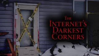 The Internets Darkest Corners
