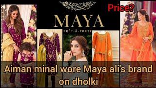 Maya ali clothing brand collectiion  Aiman minal wore MAYA PRET-A-PORTER dresses on minals dholki