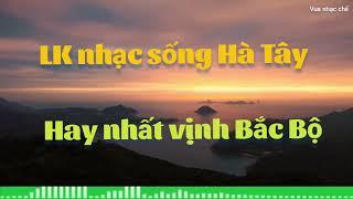 LK nhạc sống Hà Tây remix hay nhất