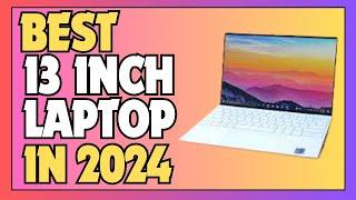  Best 13 Inch Laptop 2024  5 Best 13 Inch Laptops in 2024