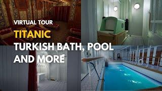 Titanic Virtual Tour Turkish Bath Pool Steam Rooms and More