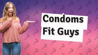 Do condoms fit most guys?