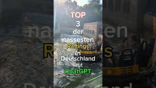 TOP 3 der nassesten Raftings in Deutschland laut ChatGPT  #freizeitpark #rafting #top3 #ranking