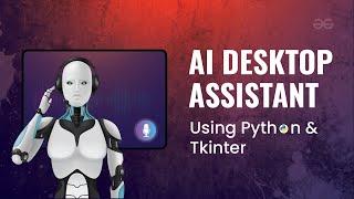 Create AI DESKTOP VIRTUAL ASSISTANT using Python and Tkinter  Python Projects  GeeksforGeeks