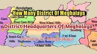 How Many District Of MeghalayaName Of The District Headquarters Of Meghalaya....