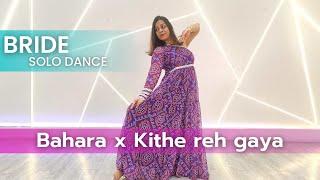 Magical Bride Solo Performance  Bahaara x Kithe Reh Gaya  LADC Wedding Choreography