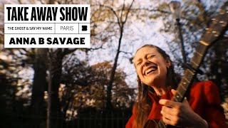 Anna B Savage - The Ghost & Say My Name  A Take Away Show