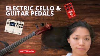 Brianna Tam - Electric Cello & Guitar Pedals + Improv