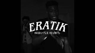 Eratik - STFU i Feel Good  Freestyle Fridays