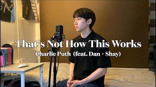 Charlie Puth - Thats Not How This Works feat. Dan + Shay Heon Seo cover FULL ver.