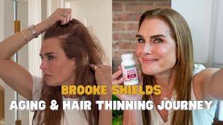 Aging & Hair Thinning Journey - Brooke Shields