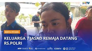 KELUARGA 7 JASAD REMAJA DATANGI RS  POLRI