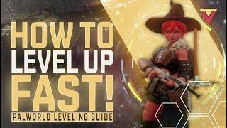 How to LEVEL UP FAST in Palworld