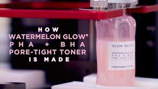 How Watermelon Glow PHA + BHA Pore-Tight Toner Is Made  Glow Recipe