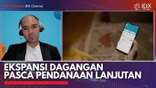 Ekspansi Dagangan Pasca Pendanaan Lanjutan  IDX CHANNEL