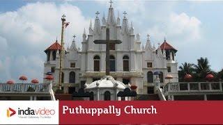 Puthuppally Church Kerala - An Architectural Wonder