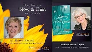 Henri Nouwen Now & Then Podcast  Barbara Brown Taylor Finding Holiness in the Dark