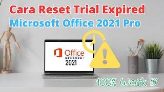 Cara Reset Trial ExpiredHabis Microsoft Office 2021 Professional  100% Work