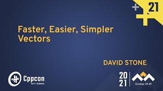Faster Easier Simpler Vectors - David Stone - CppCon 2021