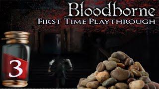 Pebbles-Only Challenge - BLOODBORNE First Time Playthrough - Part 3