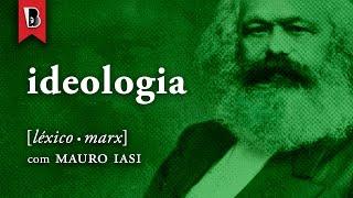 O que é IDEOLOGIA?  #LéxicoMarx com Mauro Iasi