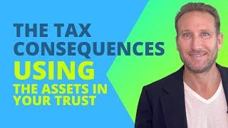 Using the Assets in Your Trust The Tax Consequences