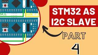 STM32 as I2C Slave  PART 4