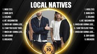 Local Natives Greatest Hits Full Album ▶️ Top Songs Full Album ▶️ Top 10 Hits of All Time