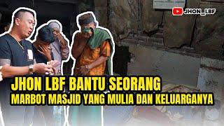 JHON LBF BANTU SEORANG MARBOT MASJID YANG MULIA DAN KELUARGANYA??