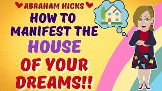 How To Manifest The House Of Your Dreams  Abraham Hicks - Law Of Attraction