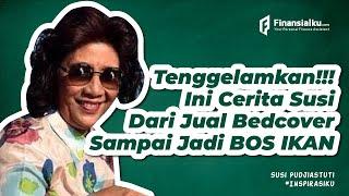 Kisah Inspirasi Menteri Kelautan dan Perikanan Susi Pudjiastuti Dari SMP Sudah Jualan Bedcover