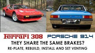 Ferrari 308 and Porsche 914-6 Share the Same Calipers? Re-plating Re-Build and Re-install