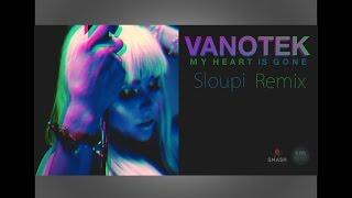 Vanotek - My heart is gone  Sloupi Remix 