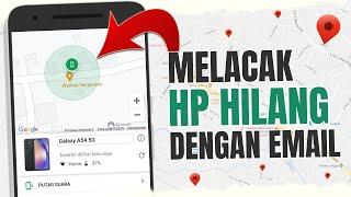 Cara Melacak HP Hilang Dengan Email  Tutorial Lengkap 2024